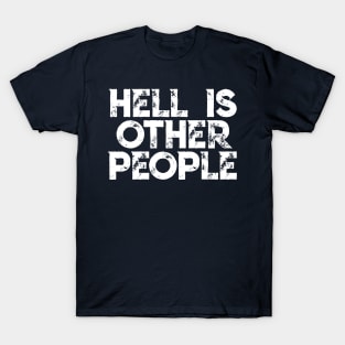 Hell Is Other People - Nihilist Typographic Graphic Design T-Shirt